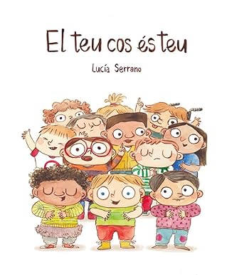 El teu cos és teu / Lucía Serrano ; traducció al català: Marta Morros Serret
