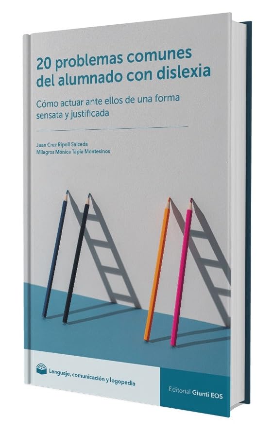 20 problemas comunes del alumnado con dislexia : cómo actuar ante ellos de una forma sensata y justificada / Juan Cruz Ripoll Salceda, Milagros Mónica Tapia Montesinos