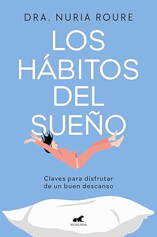 Los hábitos del sueño : claves para disfrutar de un buen descanso / Dra. Nuria Roure