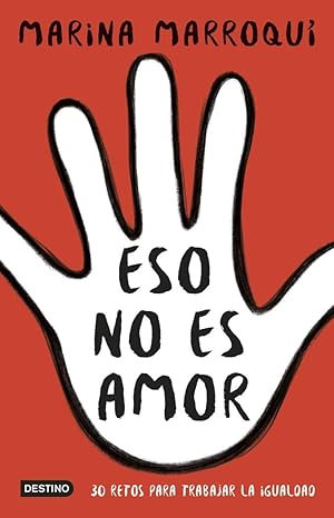 Eso no es amor : 30 retos para trabajar la igualdad / Marina Marroquí ; ilustraciones de Màriam Ben-Arab