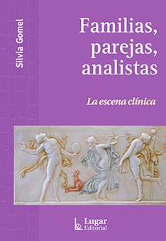 Familias, parejas, analistas : la escena clínica / Silvia Gomel