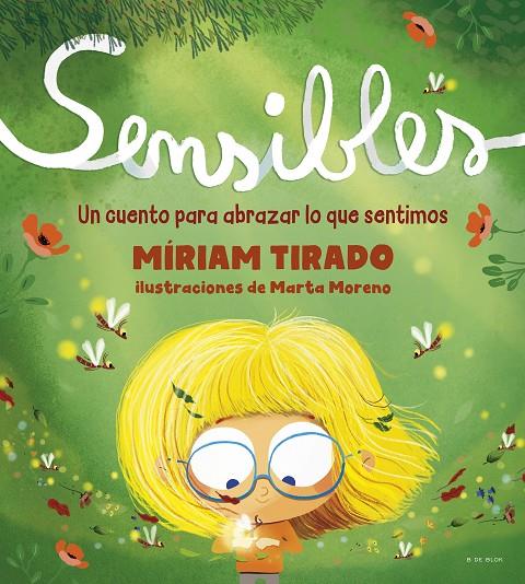 Sensibles : un cuento para abrazar lo que sentimos / Míriam Tirado ; ilustraciones de Marta Moreno ; traducción de Helena Aguilà Ruzola