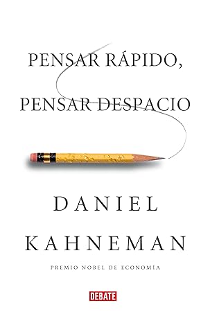 Pensar rápido, pensar despacio / Daniel Kahneman ; traducción de Joaquín Chamorro Mielke