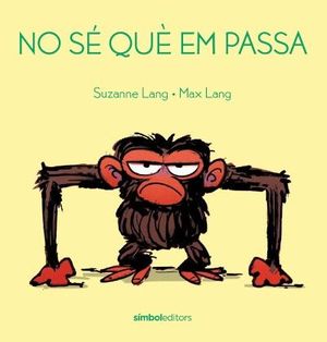 No sé què em passa / text: Suzanne Lang ; coberta i il·lustracions interiors: Max Lang ; traducció de Núria Sales i Rovira
