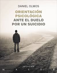 Orientación psicológica ante el duelo por un suicidio / Daniel Olmos