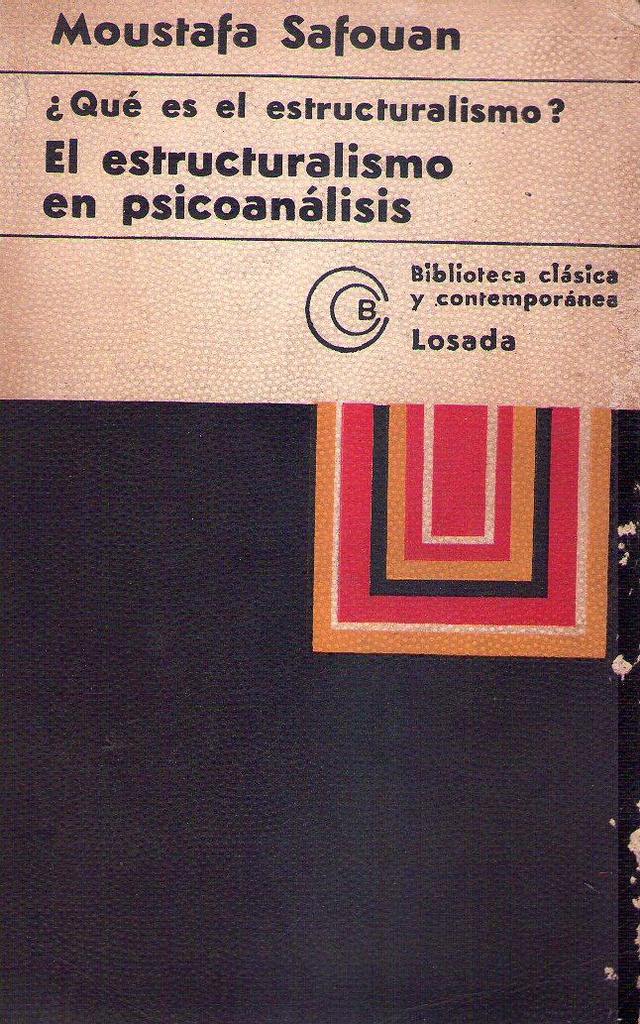¿Qué es el estructuralismo? : el estructuralismo en psicoanálisis / Moustafa Safouan ; traducción de Ricardo Pochtar