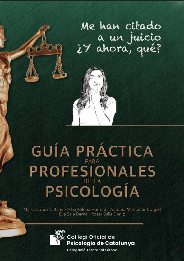 Me han citado a un juicio ¿Y ahora, qué?: guía práctica para profesionales de la psicología / Maika López Cotcho; Alba Milena Herrera; Antonia Montaner Gorgoll; Eva Sala Berga; Roser Salis Donjó