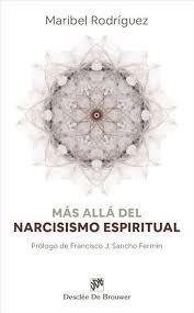 Más allá del narcisismo espiritual / Maribel Rodríguez