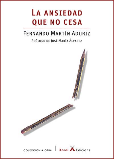 La ansiedad que no cesa / Fernando Martín Aduriz ; prólogo de José María Álvarez