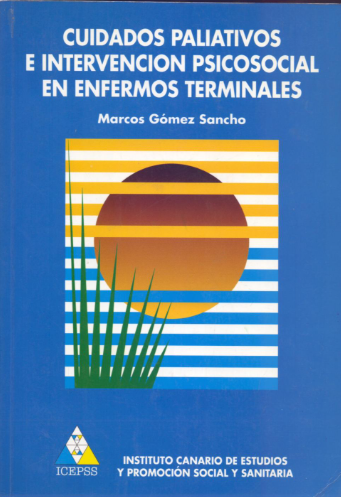 Cuidados paliativos e intervención psicosocial en enfermos terminales / Marcos Gómez Sancho, director ; coordinadores, Juan Carlos Álamo, Leonardo Ruiz Pérez