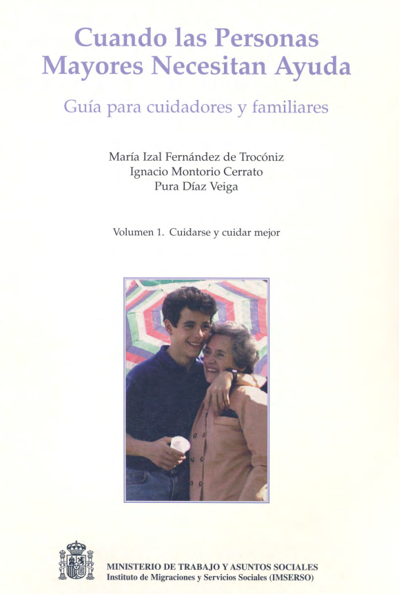 Cuando las personas mayores necesitan ayuda : guía para cuidadores y familiares : Volumen 2. Resolviendo problemas difíciles / María Izal Fernández de Trocóniz, Ignacio Montorio Cerrato, Pura Díaz Veiga ; colaboración: Silvia Lázaro ; asesores técnicos: Pilar Rodríguez Rodríguez ... [et al.]