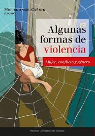 Algunas formas de violencia : mujer, conflicto y género / Miguel Ángel Cañete Lairla (coord.)