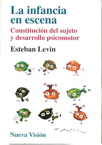 La Infancia en escena : constitución del sujeto y desarrollo psicomotor / Esteban Levin
