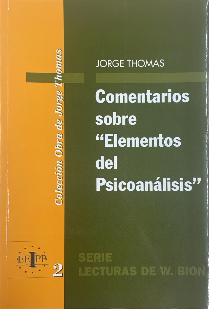 Comentarios sobre "Elementos del psicoanálisis" / Jorge Thomas ; recopilación: José Luis Carbonell, Mª Eurgenia Cid y Lea Foster