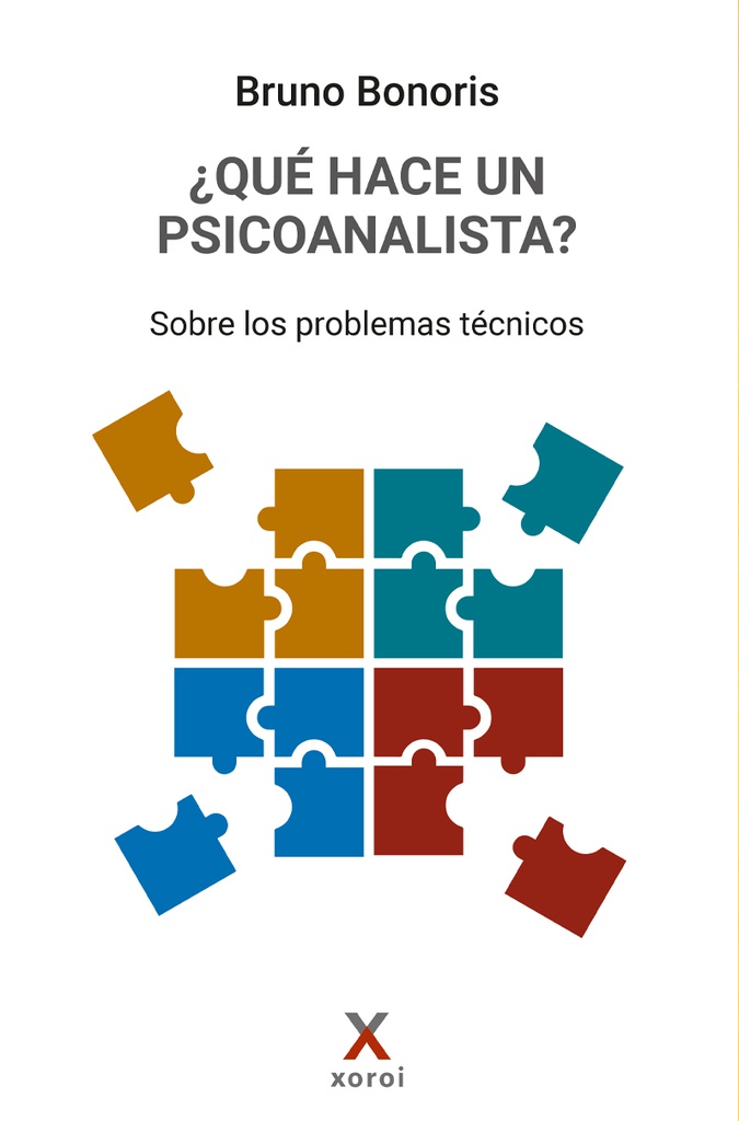 ¿Qué hace un psicoanalista? : sobre los problemas técnicos / Bruno Bonoris