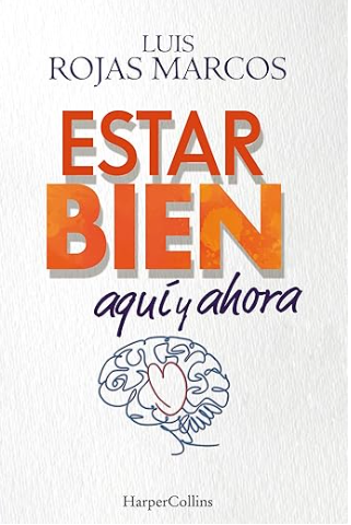 Estar bien aquí y ahora / Luis Rojas Marcos