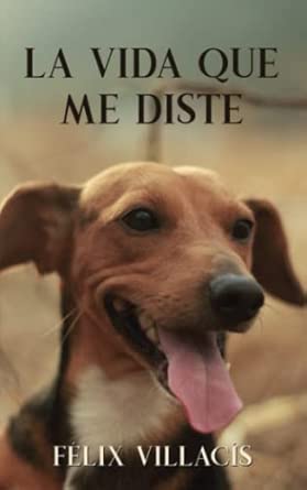 La vida que me diste / Félix Villacís