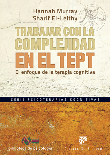 Trabajar con la complejidad en el TEPT : el enfoque de la terapia cognitiva / Hannah Murray, Sharif El-Leithy