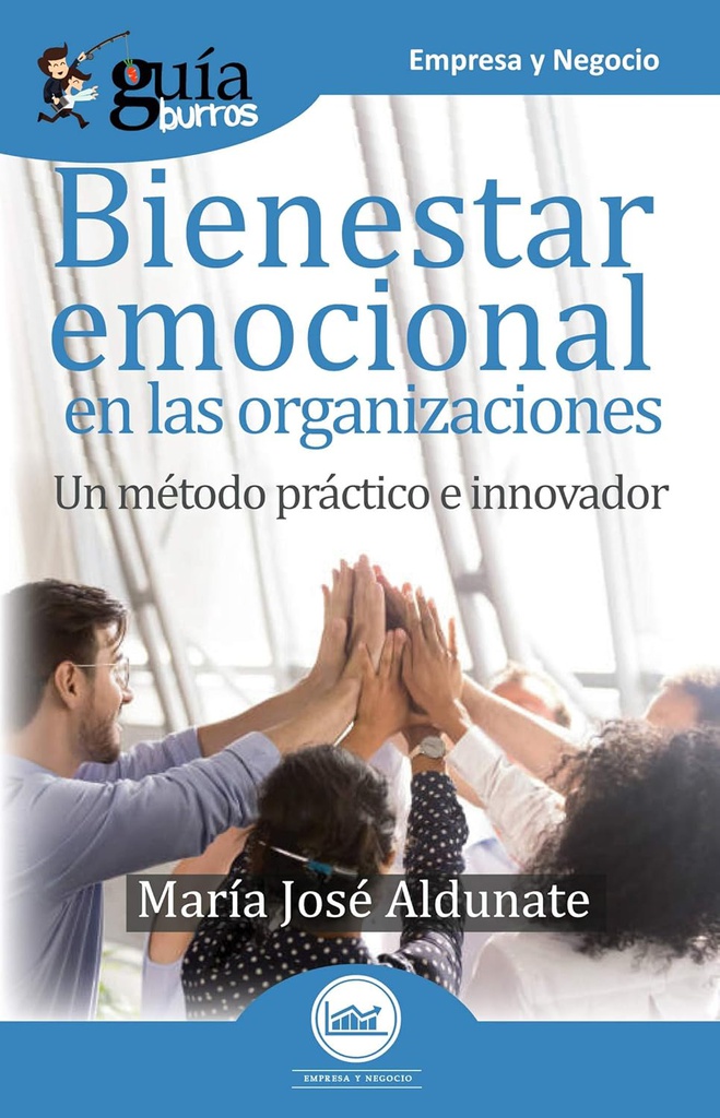 Bienestar emocional en las organizaciones : un método práctico e innovador / María José Aldunate