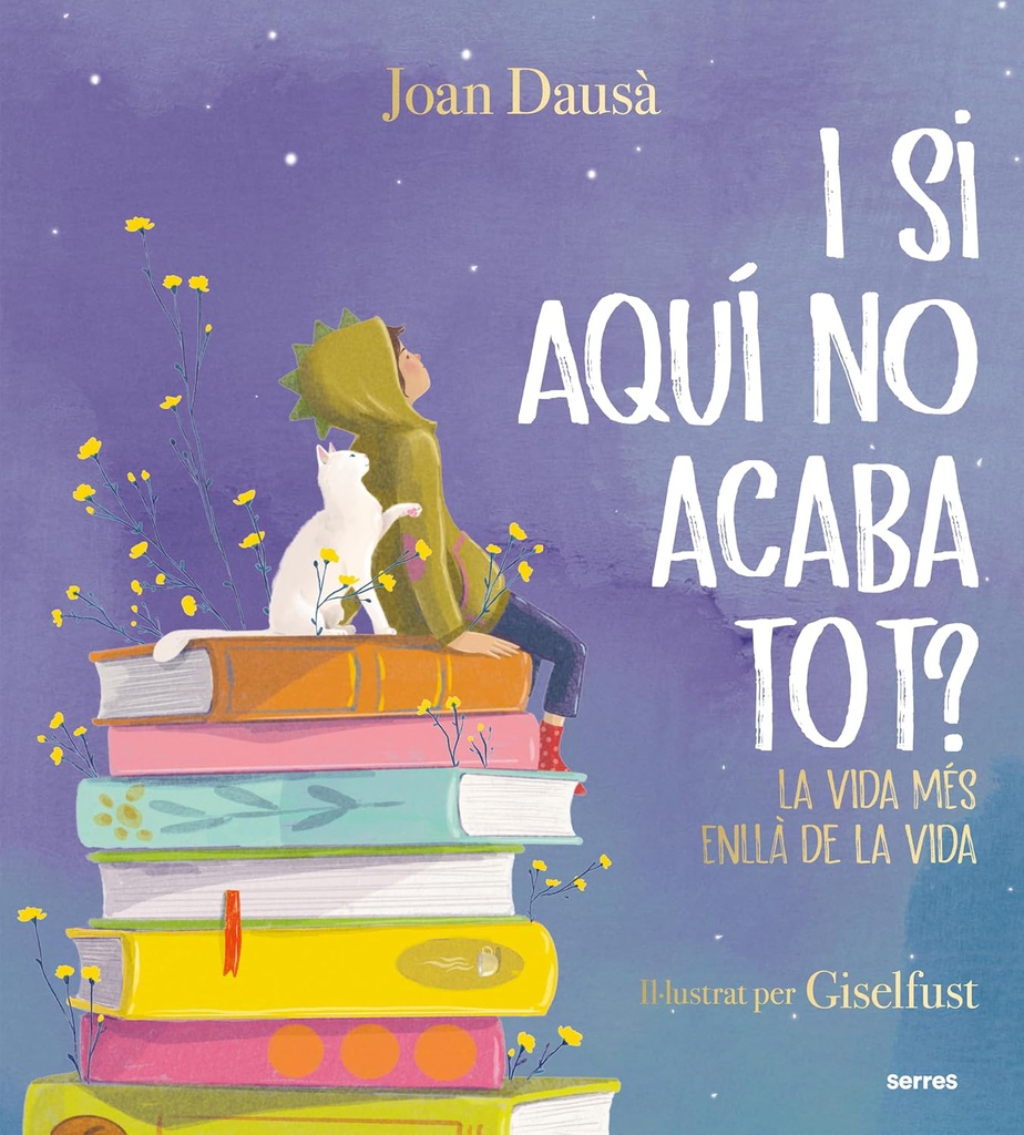 I si aquí no acaba tot? : la vida més enllà de la vida / Joan Dausà, il·lustrat per Giselfust
