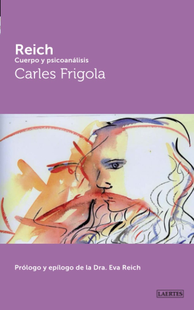 Reich : cuerpo y psicoanálisis / Carles Frigola