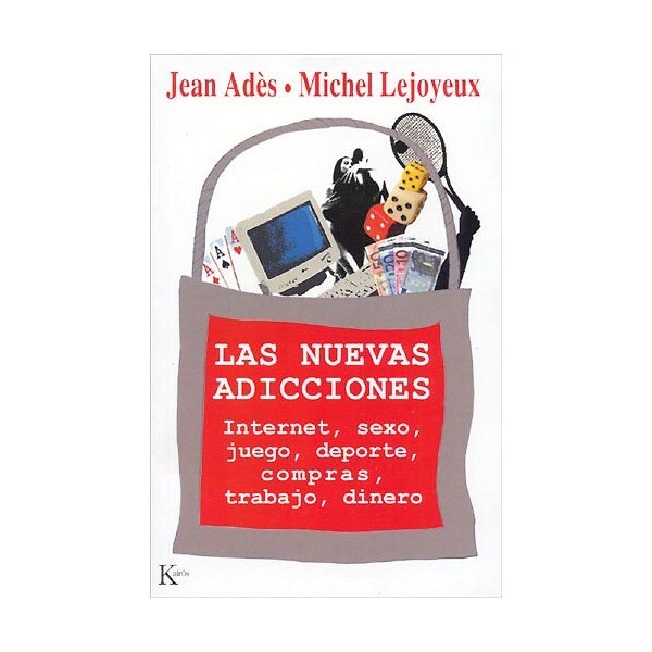 Las Nuevas addicciones : Internet, sexo, juego, deporte, compras, trabajo, dinero / Jean Àdes, Michel Lejoyeaux ; traducción de María Ginés
