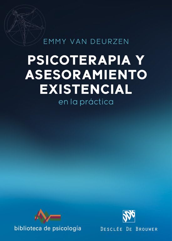 Psicoterapia y asesoramiento existencial en la práctica / Emmy van Deurzen ; [traducción: Fernando Mora Zahonero]