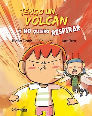 Tengo un volcán y no quiero respirar / Míriam Tirado, texto ; Joan Turu, ilustraciones