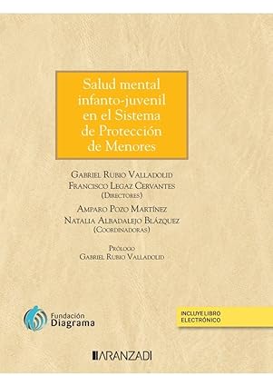 Salud mental infanto-juvenil en el sistema de protección de menores / Gabriel Rubio Valladolid, Francisco Legaz Cervantes (directores) ; Amparo Pozo Martínez, Natalia Albaladejo Blázquez (coordinadoras) ; prólogo Gabriel Rubio Valladolid