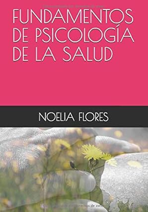 Fundamentos de psicología de la salud / Noelia Flores Robaina
