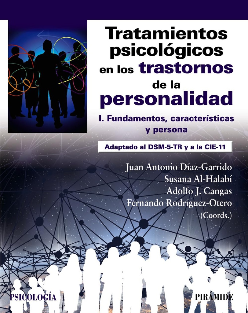 Tratamientos psicológicos en los trastornos de la personalidad : adaptado al DSM-5-TR y a la CIE-11 / coordinadores: Juan Antonio Díaz Garrido, Susana Al-Halabí, Adolfo J. Cangas, Fernando Rodríguez-Otero