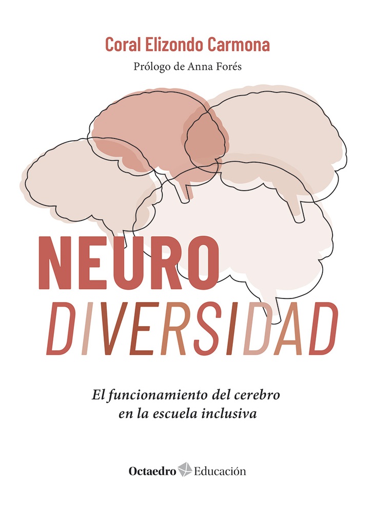 Neurodiversidad : el funcionamiento del cerebro en la escuela inclusiva / Coral Elizondo Carmona ; prólogo de Anna Forés