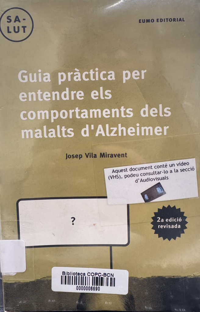 Guia pràctica per entendre els comportaments dels malalts d'Alzheimer / Josep Vila i Miravent