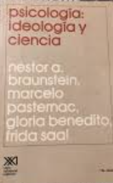 Psicología: ideología y ciencia / por Néstor A. Braunstein ... [et al.]