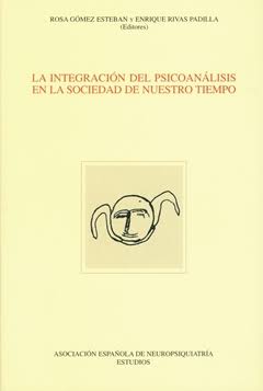 La integración del psicoanálisis en la sociedad de nuestro tiempo / IX Jornadas de la Sección de Psicoanálisis de la AEN