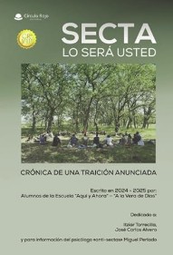 Secta lo será usted : crónica de una traición anunciada / alumnos de la Escuela "Aquí y Ahora"