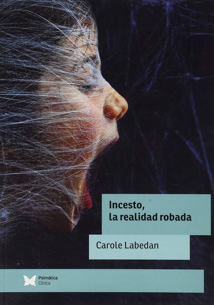 Del abuso al incesto : la realidad robada / Carole Labedan