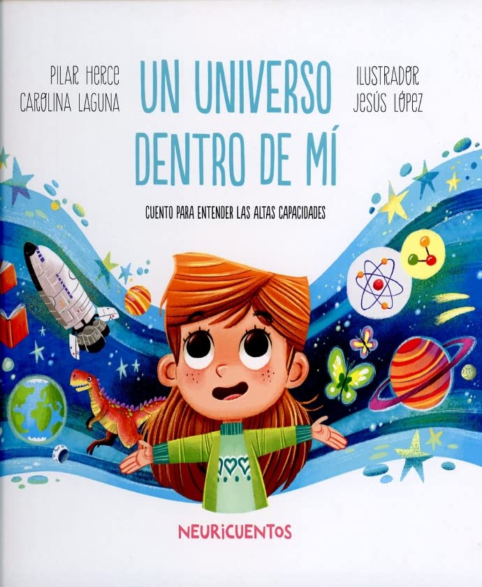 Un Universo dentro de mí : cuento para entender las altas capacidades / Pilar Herce, Carolina Laguna ; ilustrador: Jesús López
