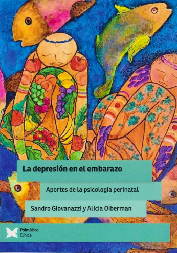 La depresión en el embarazo : aportes de la psicología perinatal / Sandro Giovanazzi ; Alicia Oiberman