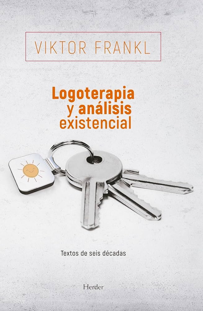 Logoterapia y análisis existencial : textos de seis décadas / Viktor Frankl ; traducción: José A. de Prado, Roland Wenzel, Isidro Arias, Roberto H. Bernet