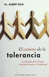 [26] El Camino de la tolerancia : la filosofía de la terapia racional emotivo-conductual / Albert Ellis ; [traductores: Anna Fernández y Roger Vilardaga]