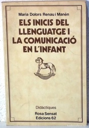 [28] Els Inicis del llenguatge i la comunicació en l'infant : de 0 a 3 anys : bases per a ajudar al seu desenvolupament / Maria Dolors Renau i Manén ; pròleg de Marta Mata i Garriga 