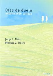 [111] Días de duelo : encontrando salidas / Jorge L. Tizón y Michele G. Sforza 