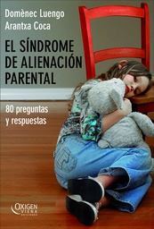 [130] El Síndrome de Alienación Parental : 80 preguntas y respuestas / Domènec Luengo, Arantxa Coca