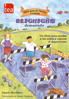 [136] Qué puedo hacer cuando refunfuño demasiado : un libro para ayudar a los niños a superar el negativismo / Dawn Huebner ; ilustraciones de Bonnie Matthews 