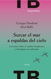 [187] Surcar el mar sin que el cielo lo sepa / Giorgio Nardone y Elisa Balbi ; traducción : Jordi Bargalló Chaves ; revisión: Adela Resurrección Castillo