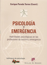 [188] Psicología y emergencia : habilidades psicológicas en las profesiones de socorro y emergencia / Enrique Parada Torres (coord.) 