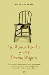 [201] Me llamo Marta y soy fibromiálgica : el estremecedor relato de una víctima de la fibromialgia, enfermedad silenciosa y desconocida que afecta a cientos de miles de personas en España / Víctor Claudín