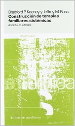 [221]  Construcción de terapias familiares sistémicas / Bradford P. Keeney y Jeffrey M. Ross