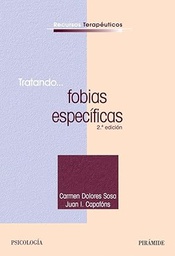 [262] Tratando... fobias específicas / Carmen Dolores Sosa, Juan I. Capafóns